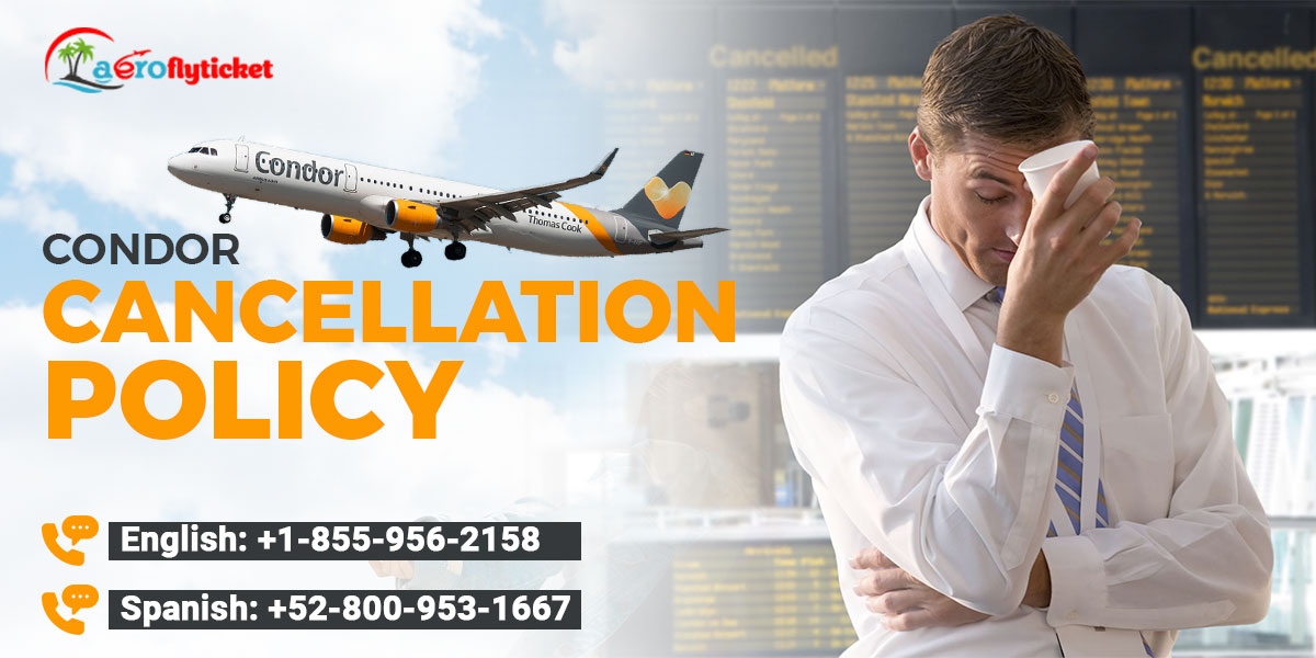 Condor Cancellation Policy