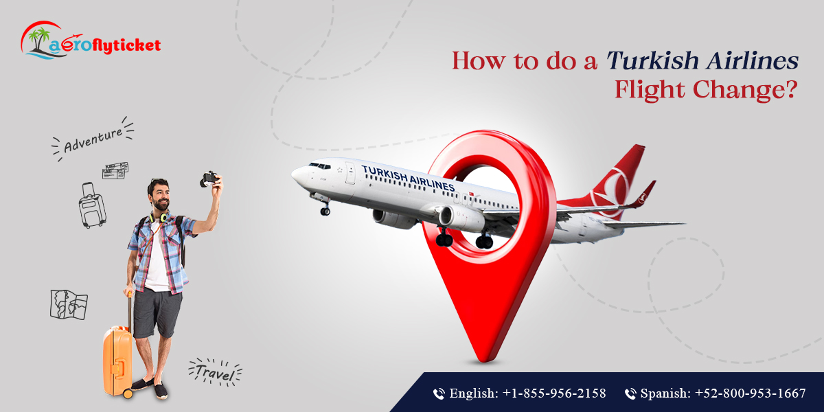 Turkish Airlines Change Flight Policy