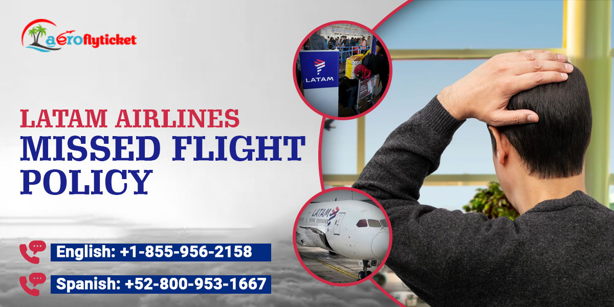 Latam-Airlines-Missed-Flight-Policy