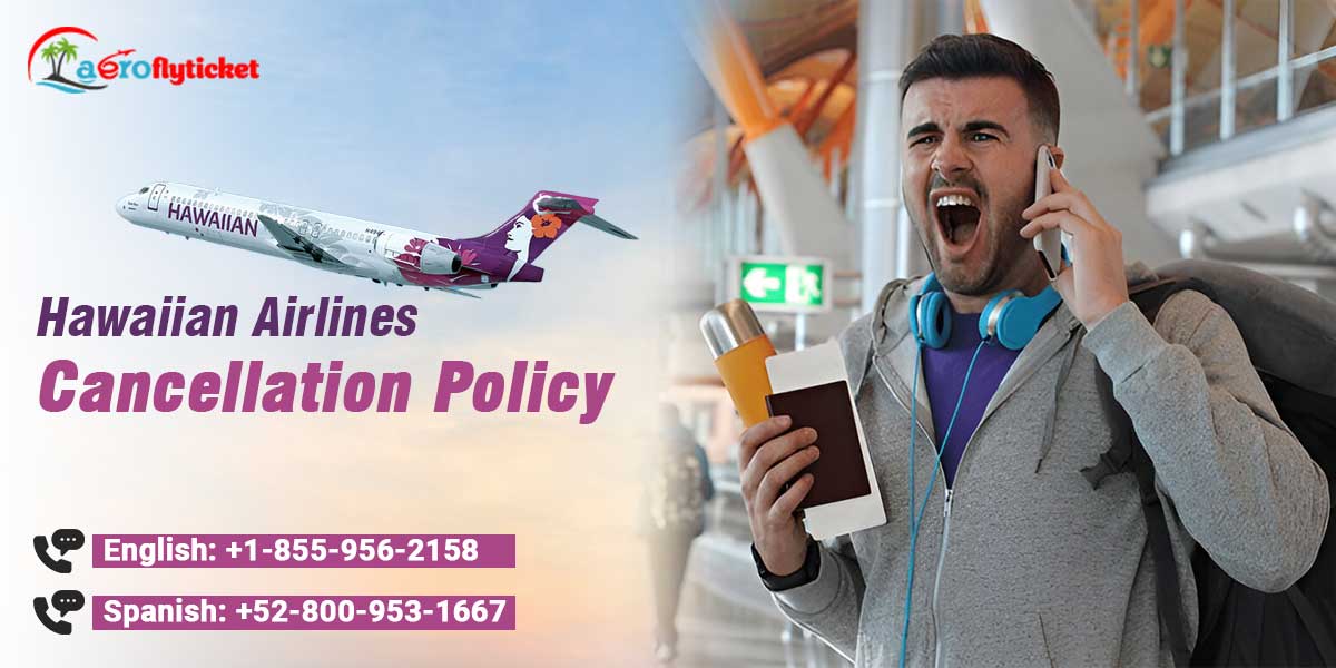Hawaiian Airlines Cancellation Policy