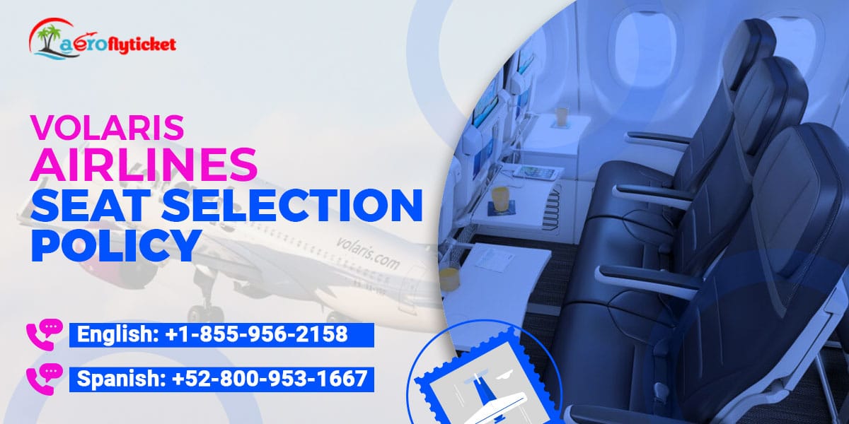 Volaris Airlines Seat Selection Policy