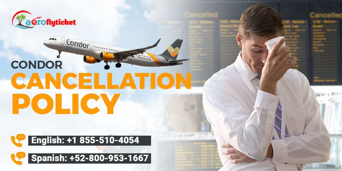 Condor Cancellation Policy