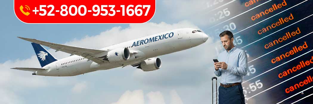 ¿Cuál es la política de cancelación de vuelos de Aeroméxico?