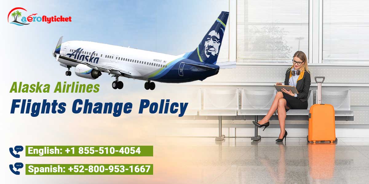 Alaska airlines flight change policy Alaska airlines flight change policy