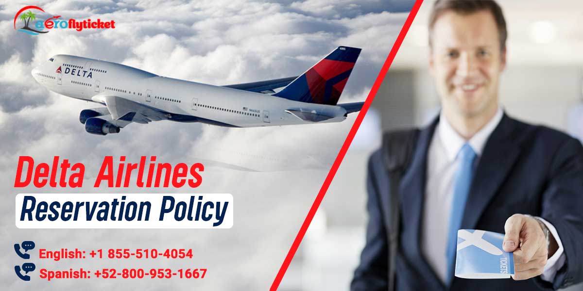 delta airline reservation policy delta airline reservation policy