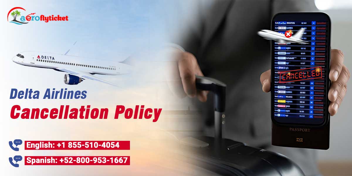 delta airlines cabcellation policy delta airlines cabcellation policy